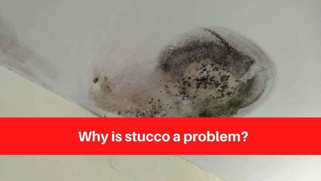 Why is stucco a problem