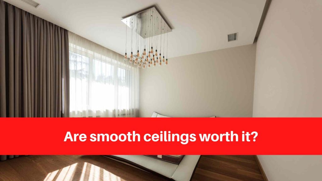 Are smooth ceilings worth it (1)