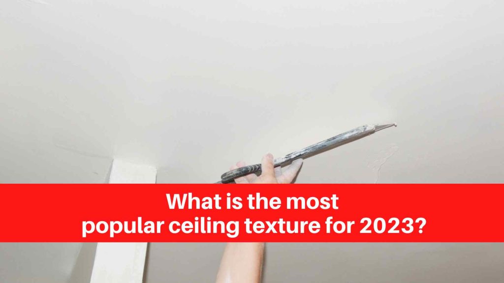 What is the most popular ceiling texture for 2023